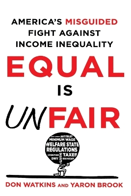 Equal Is Unfair: America's Misguided Fight Against Income Inequality book