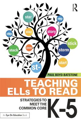 Teaching ELLs to Read: Strategies to Meet the Common Core, K-5 by Paul Boyd-Batstone