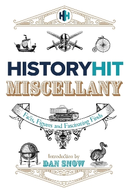 The History Hit Miscellany of Facts, Figures and Fascinating Finds introduced by Dan Snow book