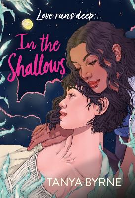In the Shallows: YA slow-burn sapphic romance that will make you swoon! By author of TikTok must-read AFTERLOVE by Tanya Byrne