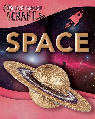 Discover Through Craft: Space by Louise Spilsbury