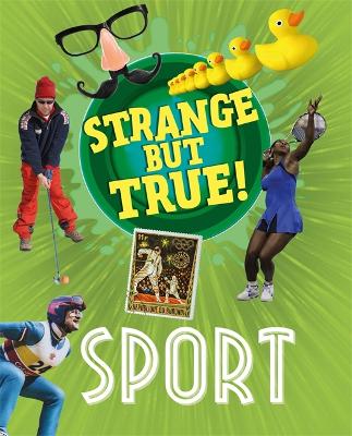 Strange But True!: Sport by Nancy Dickmann