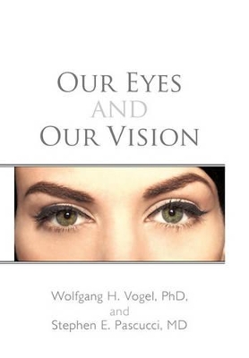 Our Eyes and Our Vision by Wolfgang H Vogel