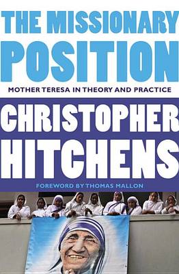 The Missionary Position: Mother Teresa in Theory and Practice book