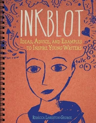 Inkblot: Ideas, Advice, and Examples to Inspire Young Writers book