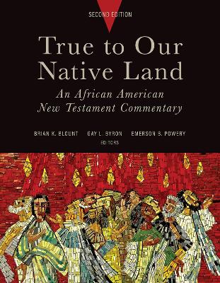 True to Our Native Land, Second Edition: An African American New Testament Commentary book