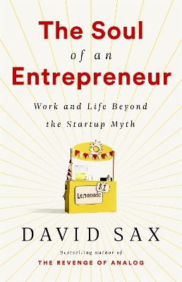 The Soul of an Entrepreneur: Work and Life Beyond the Startup Myth book