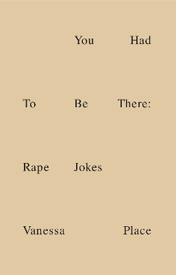 You Had To Be There: Rape Jokes book
