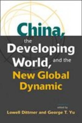 China, the Developing World, and the New Global Dynamic by Lowell Dittmer