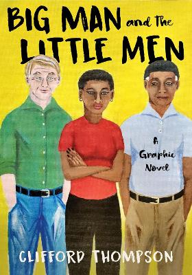 Big Man and the Little Men: A Graphic Novel book