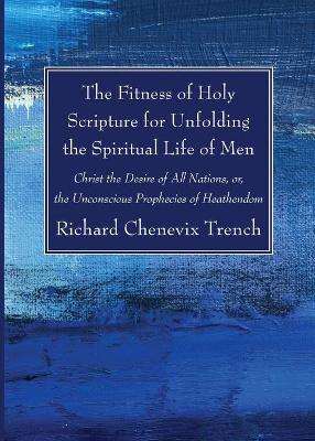 The Fitness of Holy Scripture for Unfolding the Spiritual Life of Men book