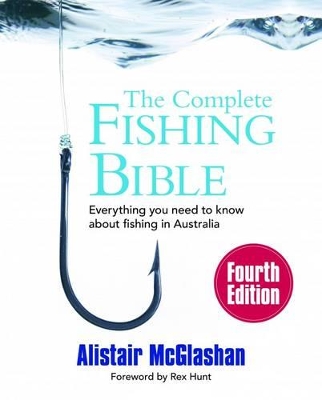 The Complete Fishing Bible : Fourth Edition by Alistair McGlashan
