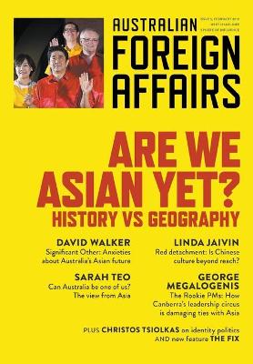 Are we Asian Yet?: History Vs Geography: Australian Foreign Affairs Issue 5 book