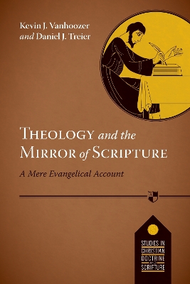 Theology and the Mirror of Scripture by Kevin J. Vanhoozer