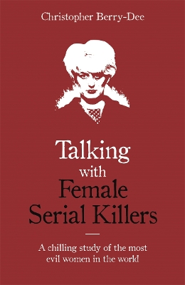 Talking with Female Serial Killers book