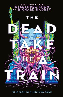 The Carrion City - The Dead Take the A-Train by Richard Kadrey