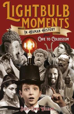 Lightbulb Moments in Human History - From Cave to Colosseum book