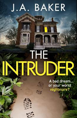 The Intruder: A completely addictive, suspenseful psychological thriller from J A Baker by J A Baker