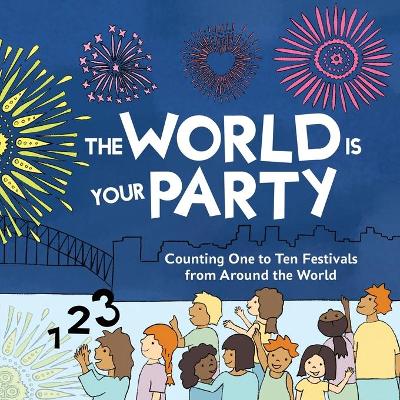 The World is Your Party: Counting One to Ten Festivals from Around the World book