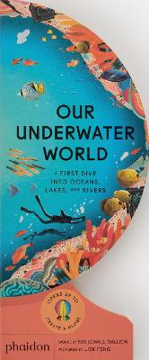 Our Underwater World: A First Dive into Oceans, Lakes, and Rivers book