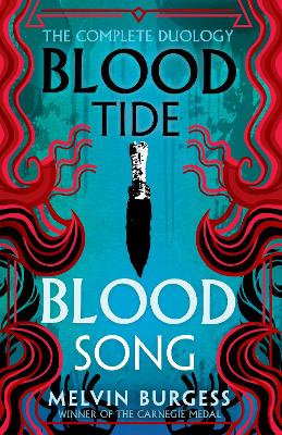 Bloodtide & Bloodsong: The Complete Duology by Melvin Burgess