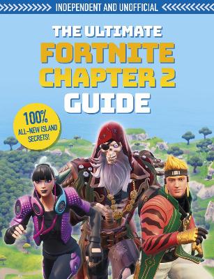 The Ultimate Fortnite Chapter 2 Guide (Independent & Unofficial) book
