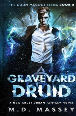 Graveyard Druid: A New Adult Urban Fantasy Novel book