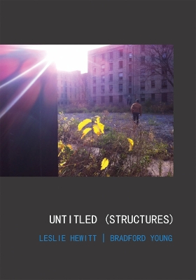 Leslie Hewitt and Bradford Young: Untitled (Structures) book