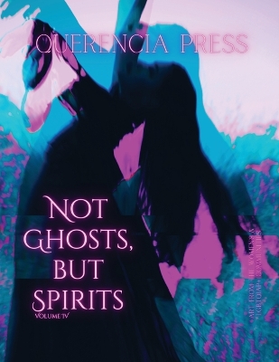 Not Ghosts, But Spirits IV: art from the women's & LGBTQIAP+ communities book