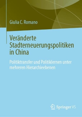 Veränderte Stadterneuerungspolitiken in China: Politikübertragung und Politiklernen unter mehreren Hierarchieebenen book