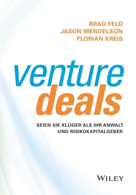 Venture Deals: Seien Sie klüger als Ihr Anwalt und Risikokapitalgeber book