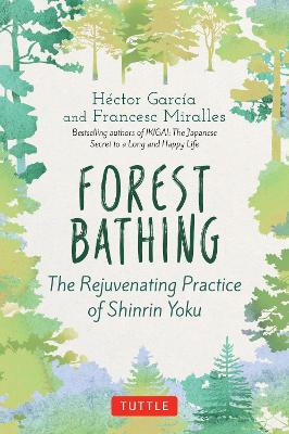 Forest Bathing: The Rejuvenating Practice of Shinrin Yoku book
