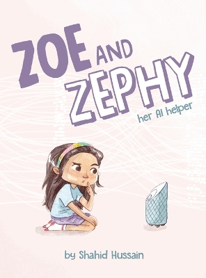 Zoe and Zephy: Her AI helper book