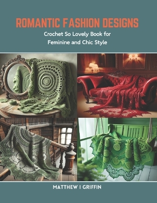 Romantic Fashion Designs: Crochet So Lovely Book for Feminine and Chic Style book