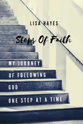 Steps of Faith: My Journey of Following God One Step at a Time book
