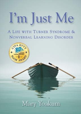 I'm Just Me: A Life with Turner Syndrome & Nonverbal Learning Disorder book