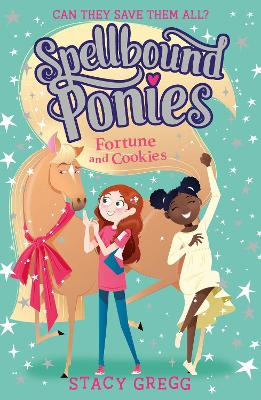 Fortune and Cookies (Spellbound Ponies, Book 4) by Stacy Gregg