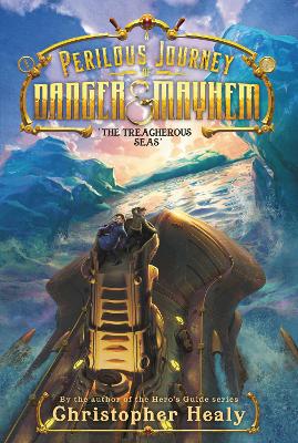 A Perilous Journey of Danger and Mayhem #2: The Treacherous Seas by Christopher Healy