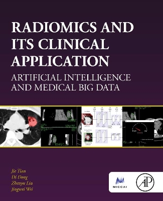 Radiomics and Its Clinical Application: Artificial Intelligence and Medical Big Data book