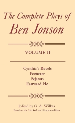 Complete Plays: II. Cynthia's Revels, Poetaster, Sejanus, Eastward Ho by Ben Jonson