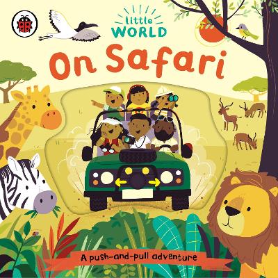 Little World: On Safari: A push-and-pull adventure book
