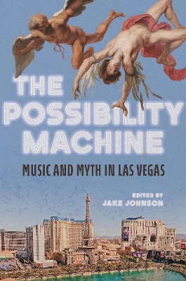 The Possibility Machine: Music and Myth in Las Vegas book