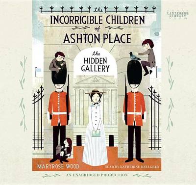 The The Incorrigible Children of Ashton Place: Book II: The Hidden Gallery by Maryrose Wood