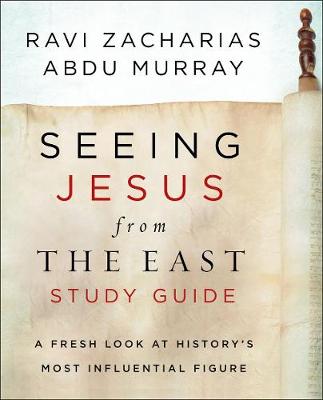 Seeing Jesus from the East Study Guide: A Fresh Look at History's Most Influential Figure book