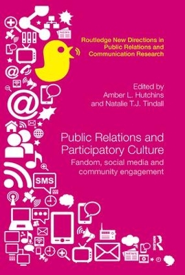 Public Relations and Participatory Culture: Fandom, Social Media and Community Engagement by Amber Hutchins