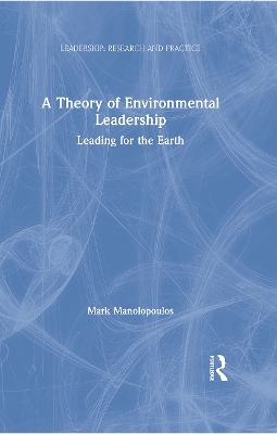 A Theory of Environmental Leadership: Leading for the Earth book