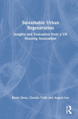 Sustainable Urban Regeneration: Insights and Evaluation from a UK Housing Association by Kevin Dean