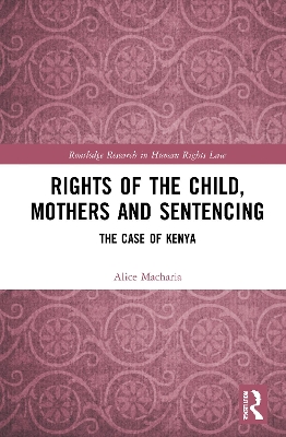 Rights of the Child, Mothers and Sentencing: The Case of Kenya by Alice Macharia