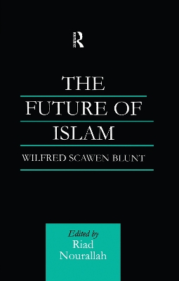 The Future of Islam by Wilfred Scawen Blunt