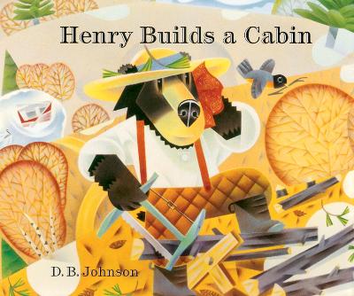 Henry Builds a Cabin by D B Johnson